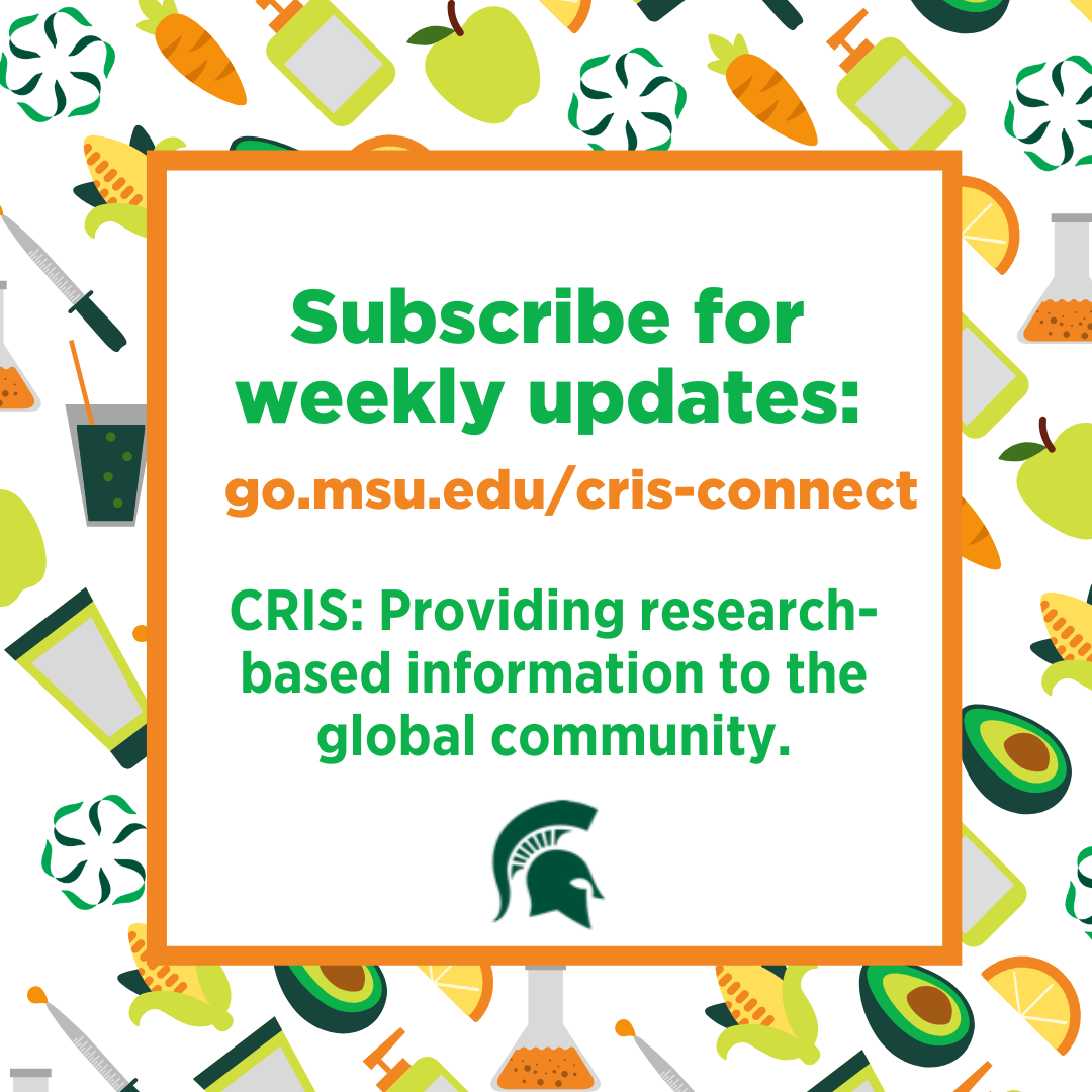 Subscribe for weekly updates go.msu.edu/cris-connect